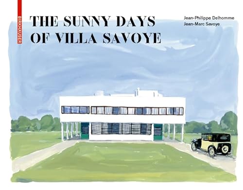 The Sunny Days of Villa Savoye von Birkhauser
